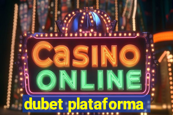 dubet plataforma